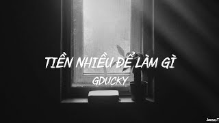 Tiền nhiều để làm gì | Gducky (MV Lyrics)