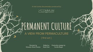 WEB SERIES DOCUMENTARY // PERMANENT CULTURE - FIRST ACT | A view from Permaculture
