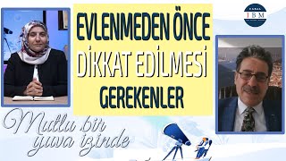 Evlenmeden Önce Dikkat Edilmesi Gerekenler | Mutlu Bir Yuva İzinde