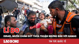 Tại sao Israel muốn chấm dứt thỏa thuận ngừng bắn với Hamas? | BLĐ