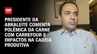 Presidente da Abraleite comenta polêmica com Carrefour e impactos na cadeia produtiva | AGORA CNN