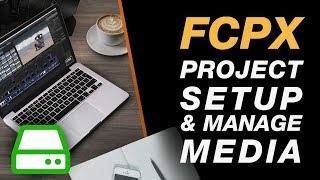 Final Cut Pro X Tutorial: Setup a New Project Library - Manage Media & Create Edit Timelines