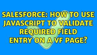 Salesforce: How to use Javascript to validate required field entry on a VF page?