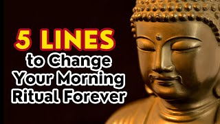 Speak 5 Lines to Yourself In The Morning | Transformative Wisdom Insights from Buddhism Philosophies