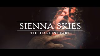 Sienna Skies - The Hardest Part (Official Music Video)