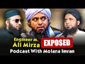 Exposed 🔥 Engineer Muhammad Ali Mirza by Molana Imran | Molana Podcast #018