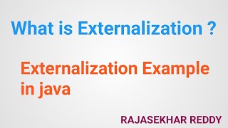 Externalization Example in java | What Is Externalization | Core Java Tutorials | Rajasekhar Reddy