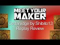 Meet Your Maker - Replay Review 8 -  Cedaredge by Shibito13