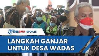 Ini Cara Gubernur Jateng Ganjar Respons Warga Wadas yang Tolak Penambangan Andesit Bendungan Bener