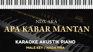 Apa Kabar Mantan - NDX AKA ( KARAOKE PIANO - MALE KEY / NADA PRIA )