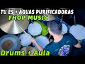 Tu És + Águas Purificadoras - FHop Music (Drum Cover + Aula de Bateria)