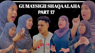 GUMAYSIGII SHAQAALAHA PART 17