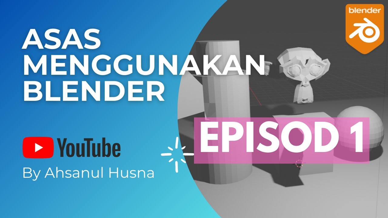 ASAS ATAU CARA MENGGUNAKAN BLENDER [EPISOD 1] [BM/BAHASA MALAYSIA] # ...