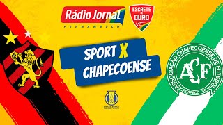 SPORT X CHAPECOENSE AO VIVO, pela SÉRIE B do CAMPEONATO BRASILEIRO, com a RÁDIO JORNAL