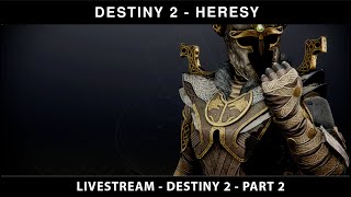 Destiny 2 - Heresy Livestream. Part 4. Hunter Gameplay Continued