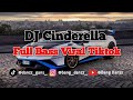 DJ CINDERELLA FULL BASS VIRAL TIKTOK🎧DJ BANG DANZZ