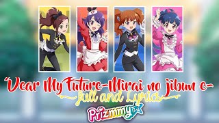 〚Pretty Rhythm: Dear My Future〛- Dear My Future~Mirai no jibun e~ 「Prizmmy☆」Full Lyrics