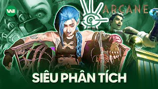 SIÊU PHÂN TÍCH ARCANE | CHỦ ĐỀ, VĂN HÓA NGHỆ THUẬT & NHIỀU HƠN THẾ