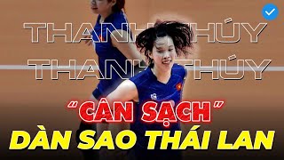 Cân sạch dàn sao Thái Lan, Thanh Thúy cân team ghi loạt điểm cực khủng ở mọi vị trí