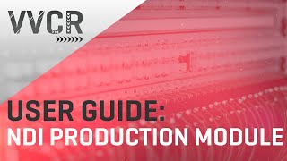 VVCR User Guide: NDI®  Production Module