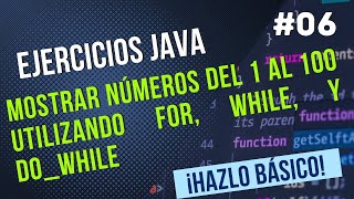 ¿Cómo mostrar los números del 1 al 100? - Ejercicios Básicos JAVA #6