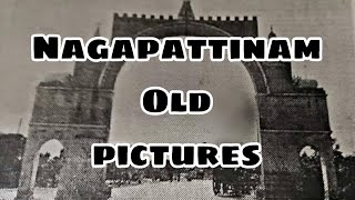 Nagapattinam Old \u0026 Rare Pictures | நாகபட்டினதின் பழைய புகைப்படம் | #Nagapattinam #historical images