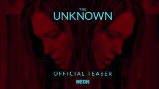 The Unknown - Official Teaser Trailer - Coming Soon