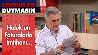 Haluk'un faturalarla imtihanı... - Çocuklar Duymasın