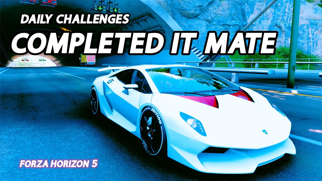 Forza Horizon 5 Daily Challenges Completed It Mate Complete An Eventlab ...