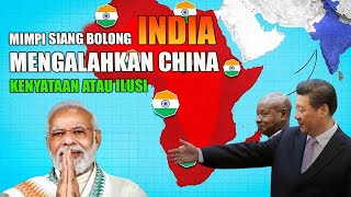 Mimpi Siang Hari Bolong dan Ambisi India untuk Mengalahkan Dominasi China di Afrika!