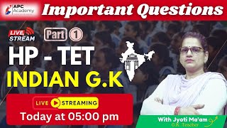 HP - TET || INDIAN G.K || P-1 Most Important Questions + PYQ #hptet2024 #apcacademy #indiangk