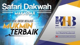 Tabligh Akbar: Hijrah Menjadi Seorang Mukmin Yang Lebih Baik - Khalid Basalamah (Makassar, Sul-Sel)