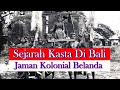 Ini Sejarah Kasta di Bali Jaman Kolonial Belanda