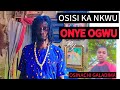 OSISI KA NKWU Special by Osinachi Galadima