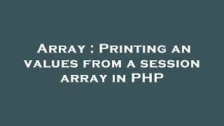 Array : Printing an values from a session array in PHP
