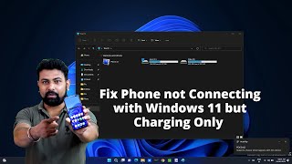 How to Fix Phone not Connecting with Windows 11 but Charging Only