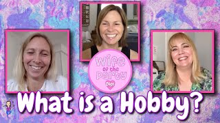 What is a Hobby? - CLIP - Wife of the Party Podcast