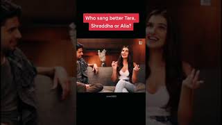 Tara Sutaria vs Shraddha kapoor vs Alia Bhatt 🔥🔥🔥 singing competition part 1.who sang batter???