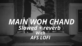 Main Woh Chand (slowed + reverb) | Darshan Raval | AFS  Lofi