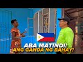 ABA MATINDI…ANG GANDA NA NG BAHAY!