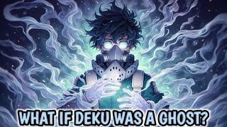 What If Deku was a Ghost? |Movie|