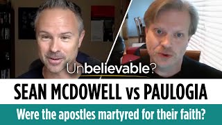 Were the apostles martyred for their faith? Sean McDowell vs Paulogia