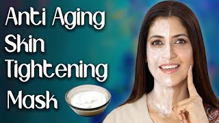 Homemade Anti-Aging Skin Tightening Face Mask for Younger Looking Skin - Ghazal Siddique