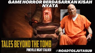 Game Horror Berdasarkan kisah Nyata - Tales Beyond The Tomb Pineville Night Stalker #horrorgaming