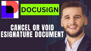 How To Cancel Or Void An Esignature Document In Docusign 2026
