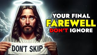 God Says ➨ Your Final Farewell So Don't Ignore Me | God Message Today For You | God Tells You