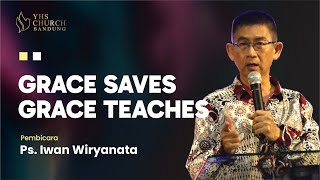 Grace Saves Grace Teaches | Ps. Iwan Wiryanata | YHS Church | Ibadah Raya Minggu, 10 Nov 2024