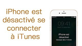iPhone désactivé se connecter à iTunes solution 2017 iPhone désactivé se connecter à iTunes solution 2017