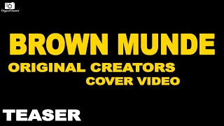 Brown Munde : Cover video Teaser : Original Creators : New Punjabi Song : Latest Punjabi Song