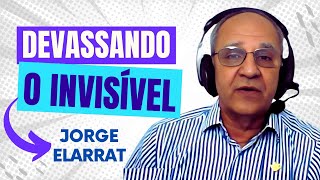 Devassando o invisível - Jorge Elarrat